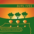 Burl Ives - Timeless Country: Burl Ives album
