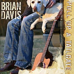 Brian Davis - Pull Up A Tailgate альбом