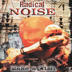 Radical Noise - Make a Wish album