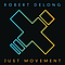 Robert Delong - Just Movement album