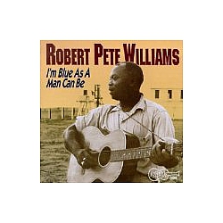 Robert Pete Williams - I&#039;m Blue As A Man Can Be album