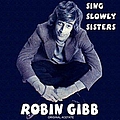 Robin Gibb - Sing Slowly Sisters альбом