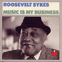 Roosevelt Sykes - Music Is My Business album