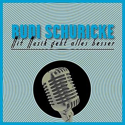 Rudi Schuricke - Mit Musik geht alles besser album