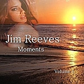 Jim Reeves - Moments Vol. 1 альбом