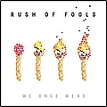 Rush of Fools - We Once Were album