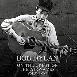 Bob Dylan - On the Crest of the Airwaves, Vol. 1 альбом