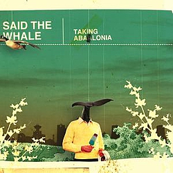 Said The Whale - Taking Abalonia album