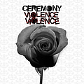 Ceremony - Violence Violence album
