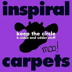 Inspiral Carpets - Keep The Circle (B-Sides and Udder stuff) альбом