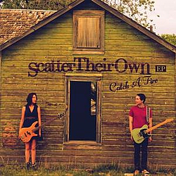 Scatter Their Own - Catch A Fire - EP альбом