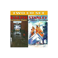 Ralph Stanley - Saturday Night and Sunday Morning (disc 1) альбом
