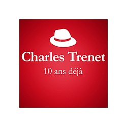 Charles Trenet - 2001 - 2011 : 10 Ans DÃ©jÃ ... (Album Anniversaire Des 10 Ans Du DÃ©cÃ¨s De Charles Trenet) альбом