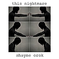 Shayne Orok - This Nightmare album