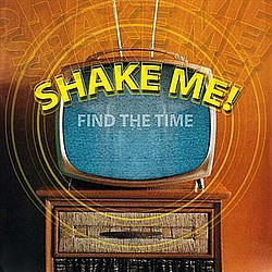 Shake Me! - Find the Time альбом