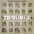Randy Rogers Band - Trouble album