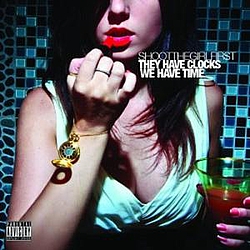 Shoot The Girl First - They Have Clocks, We Have Time album