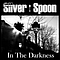 Silver Spoon - In the Darkness album