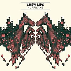 Chew Lips - Hurricane album