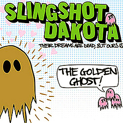 Slingshot Dakota - Their Dreams are Dead, But Ours is the Golden Ghost! альбом