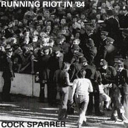 Cock Sparrer - Running Riot In &#039;84 альбом