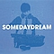 Somedaydream - Somedaydream album