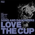 Sons And Daughters - Love The Cup album