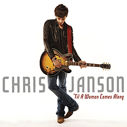 Chris Janson - &#039;Til A Woman Comes Along album