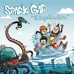 Spark Gap - The Boys From Alaska альбом