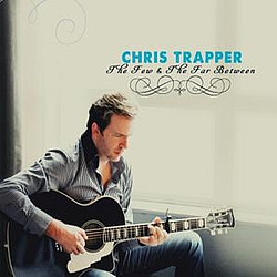 Chris Trapper - The Few &amp; The Far Between альбом