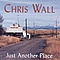 Chris Wall - Just Another Place album