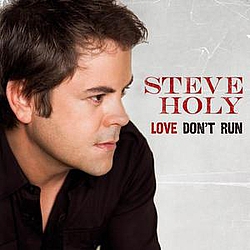 Steve Holy - Love Don&#039;t Run альбом