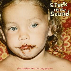 Stuck In The Sound - Nevermind The Living Dead album