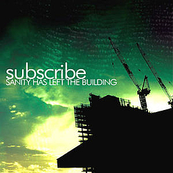 Subscribe - Sanity Has Left The Building album