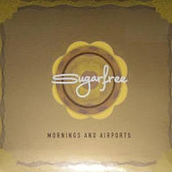 Sugarfree - Mornings and Airports альбом