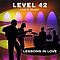 Level 42 - Live And Studio Incl. Lessons In Love album