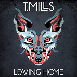 T. Mills - Leaving Home альбом