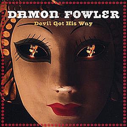 Damon Fowler - Devil Got His Way album