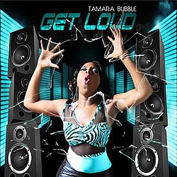 Tamara Bubble - Get Loud - Single альбом