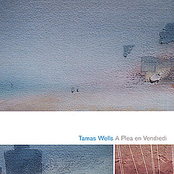 Tamas Wells - A Plea en Vendredi album