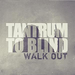 Tantrum To Blind - Walk Out album