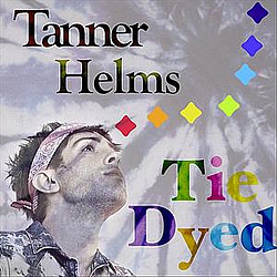 Tanner Helms - Tie Dyed альбом