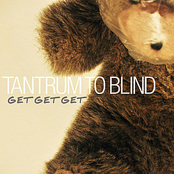 Tantrum To Blind - Get Get Get album