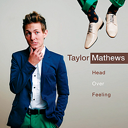 Taylor Mathews - Head Over Feeling альбом