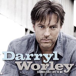 Darryl Worley - Sounds Like Life To Me альбом