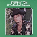 Stompin&#039; Tom Connors - Stompin&#039; Tom At The Gumboot Cloggeroo album