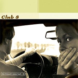 Club 8 - The Friend I Once Had album