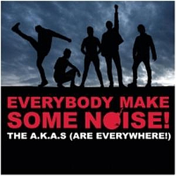 The A.K.A.S - Everybody Make Some Noise! альбом