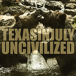 Texas In July - Uncivilized альбом