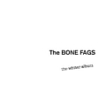 The Bone Fags - The Whiter Album album
